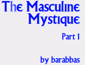 The Masculine Mystique by Barabbas Insights and Secrets