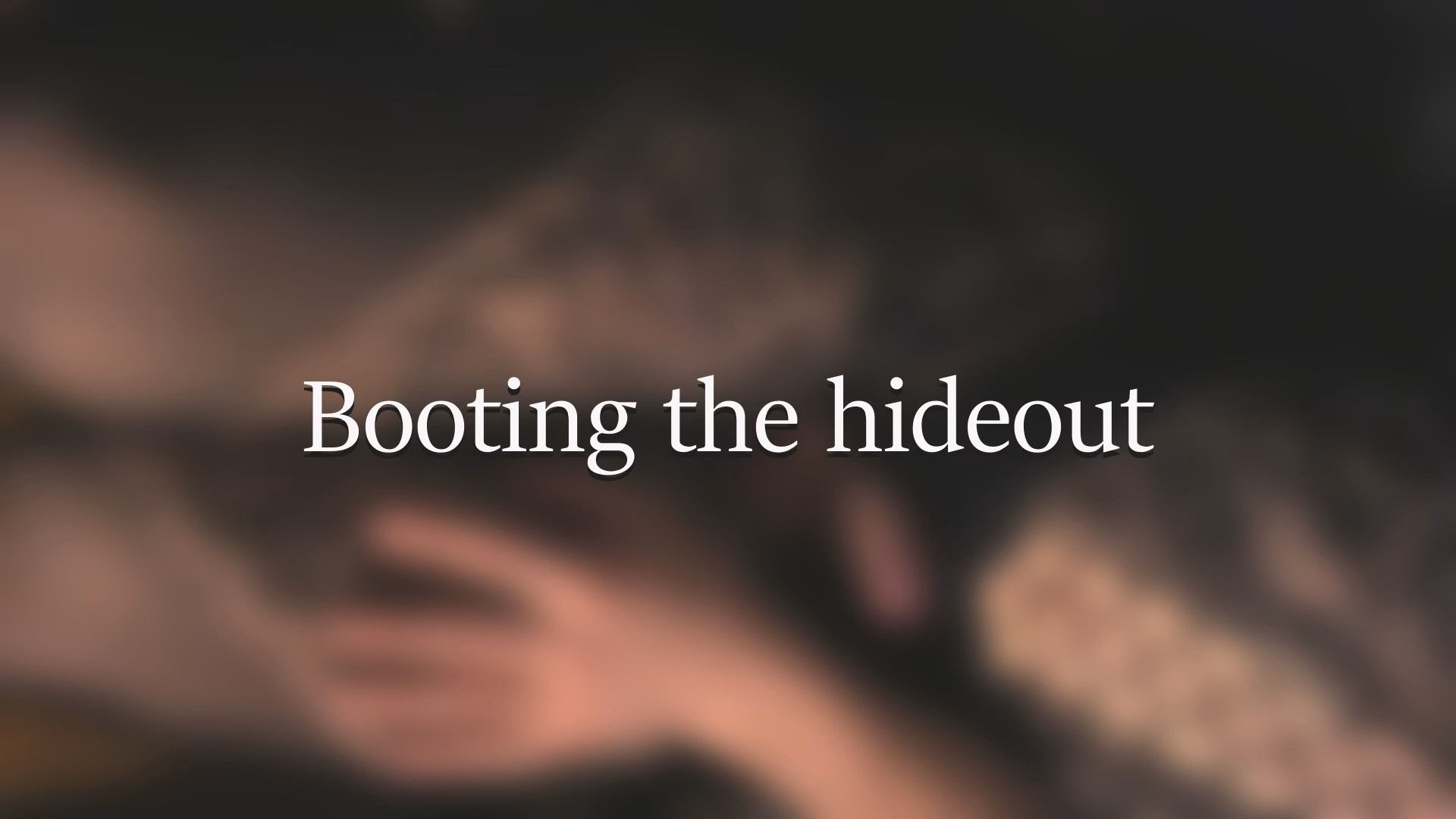 Booting the Hideout